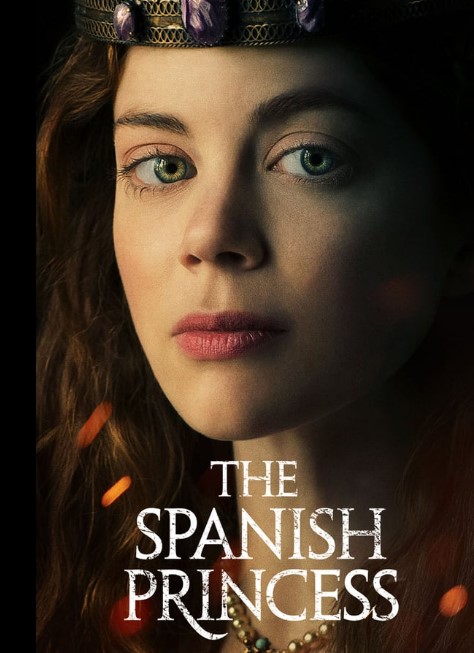 The Spanish Princess TV Series (2019) Poster